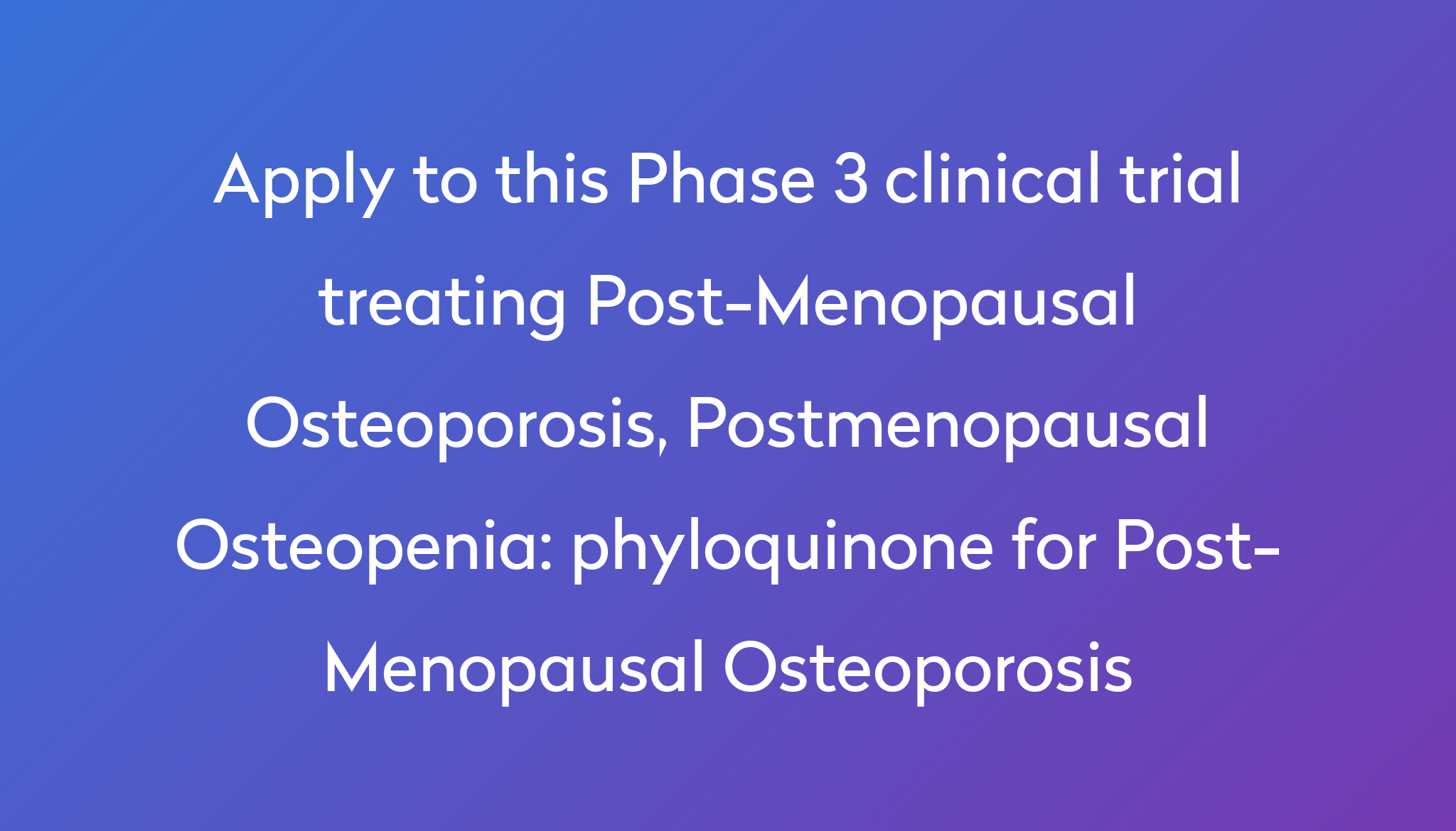 Phyloquinone For Post Menopausal Osteoporosis Clinical Trial 2023 Power phyloquinone-for-post-menopausal-osteoporosis-clinical-trial-2023-power